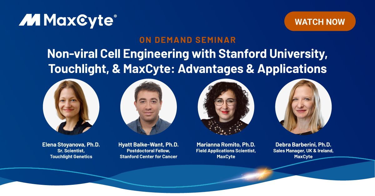 Webinar – Non-viral Cell Engineering with Stanford University, Touchlight, and MaxCyte: Advantages and Applications